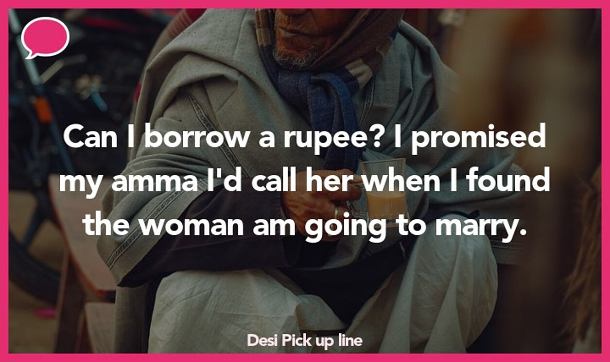 18 Legendary Desi Pick Up Lines That Will Result In A Laugh Or A Smack