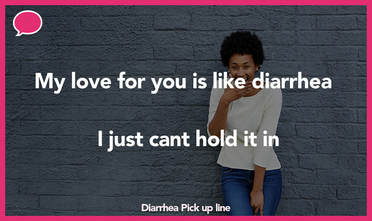 diarrhea pickup line