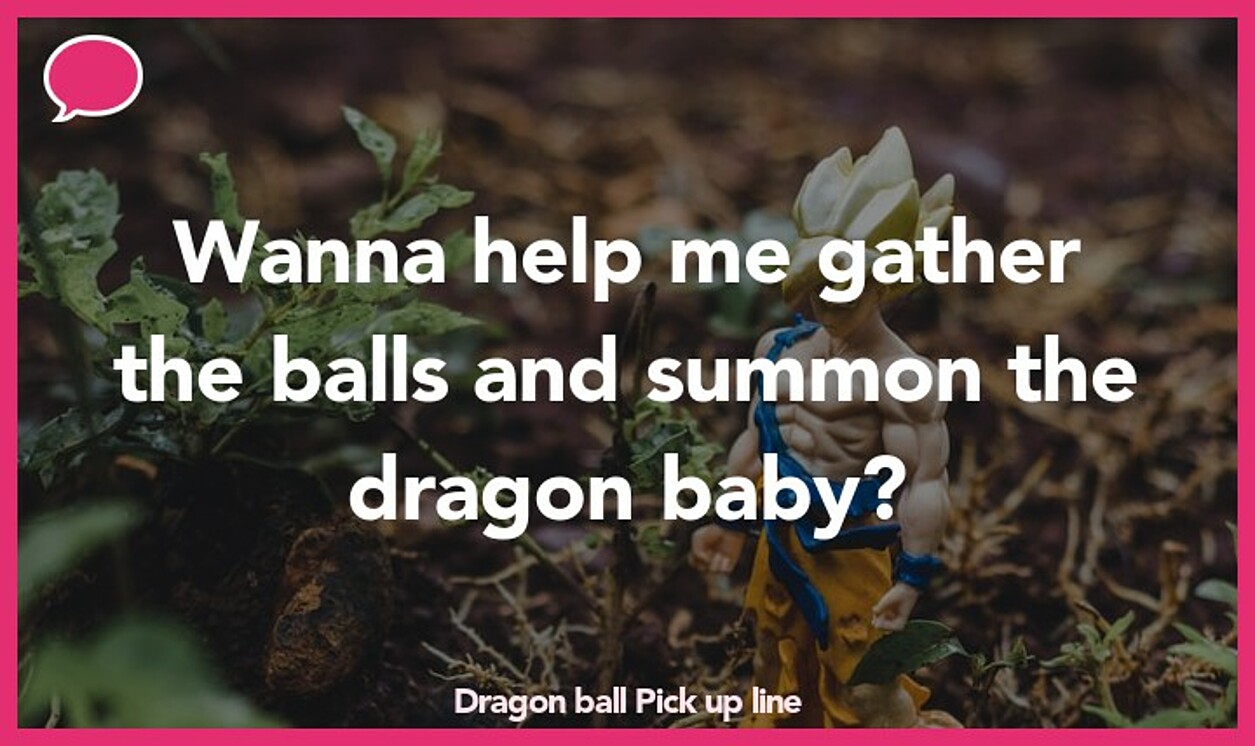 dragon ball pickup line
