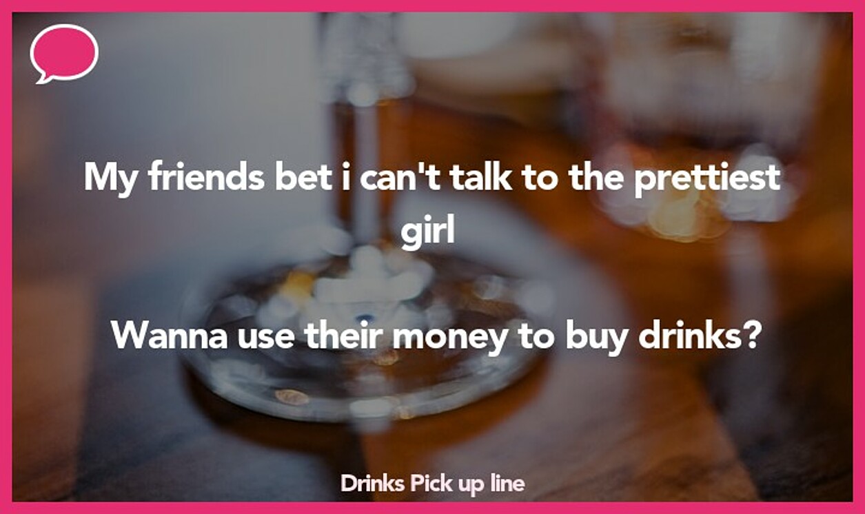 drinks pickup line