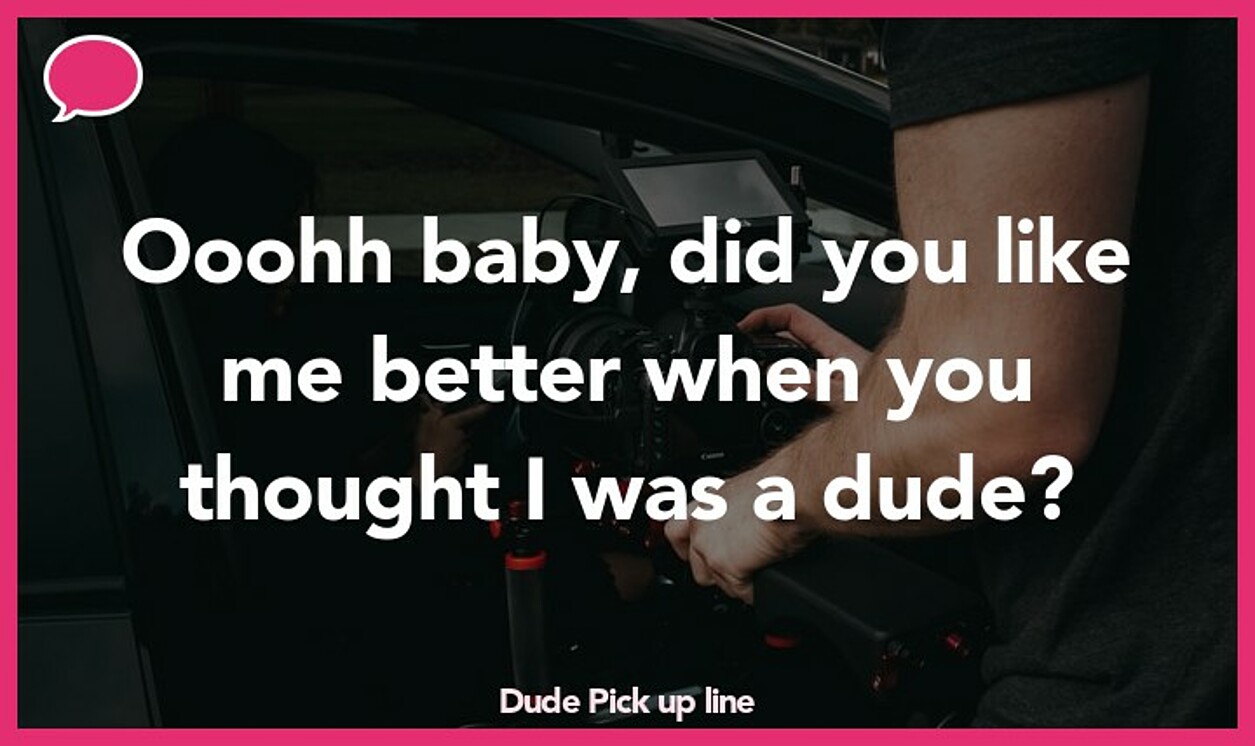 dude pickup line