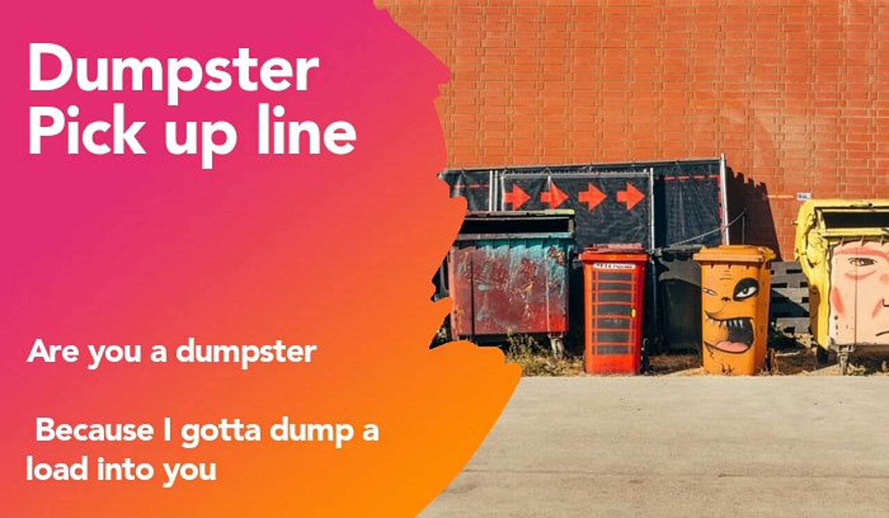 dumpster pickup line