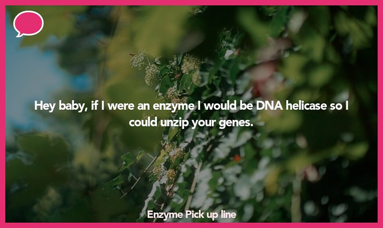 enzyme pickup line