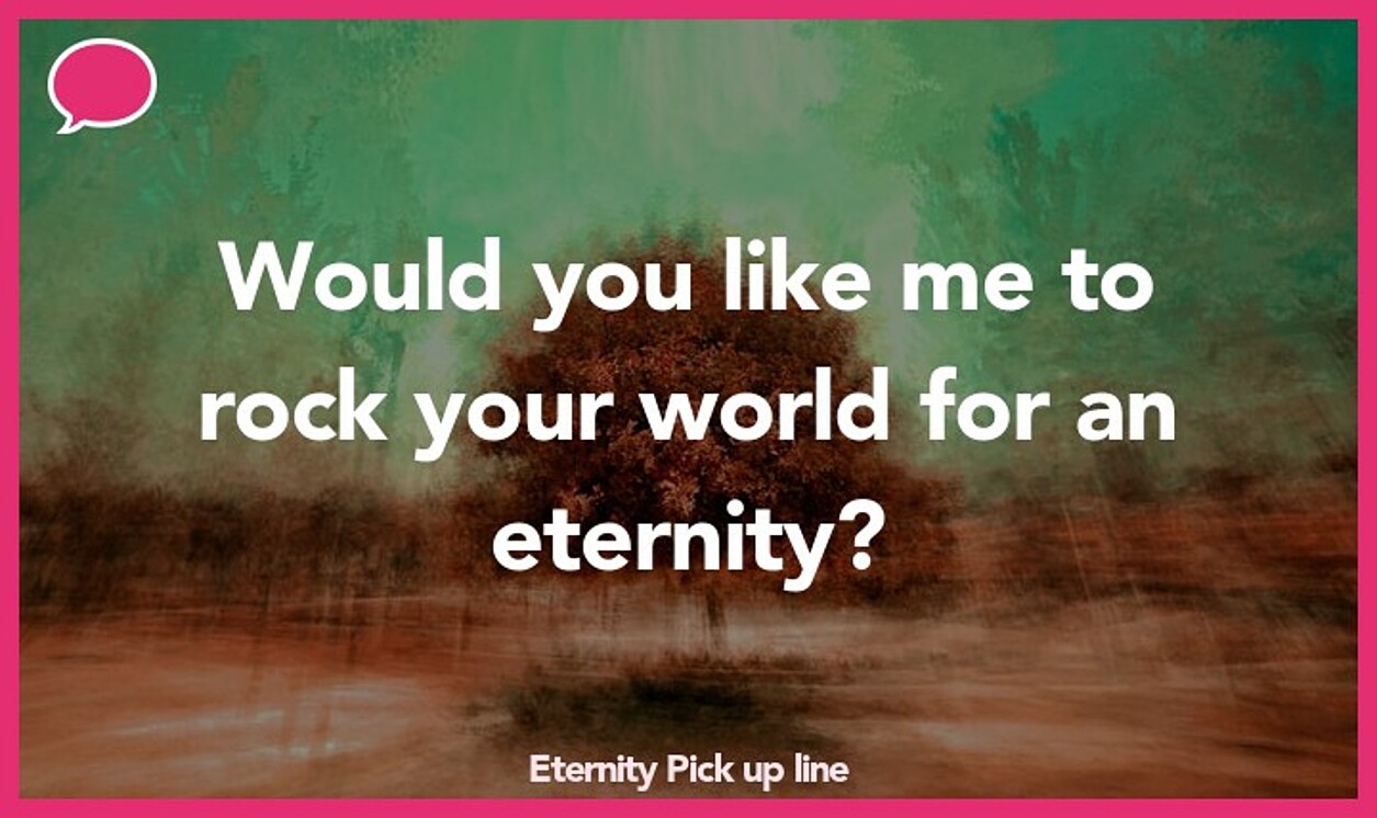 eternity pickup line