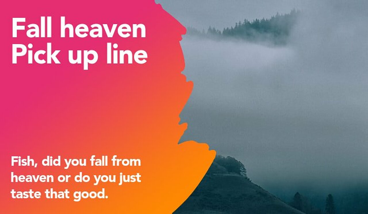 fall heaven pickup line