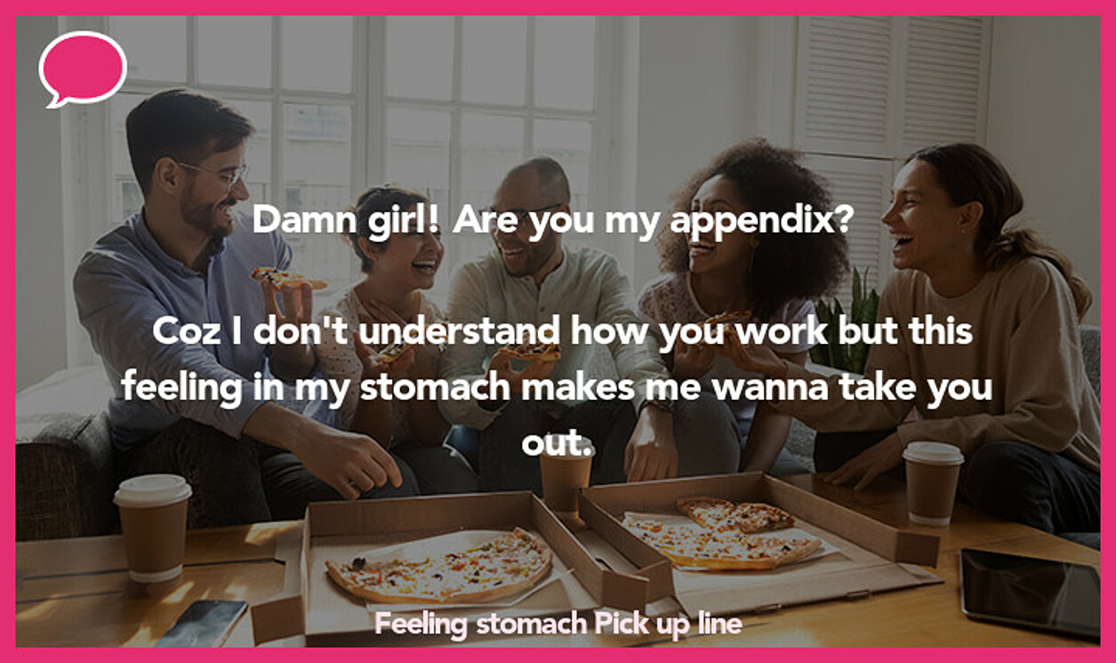 feeling stomach pickup line