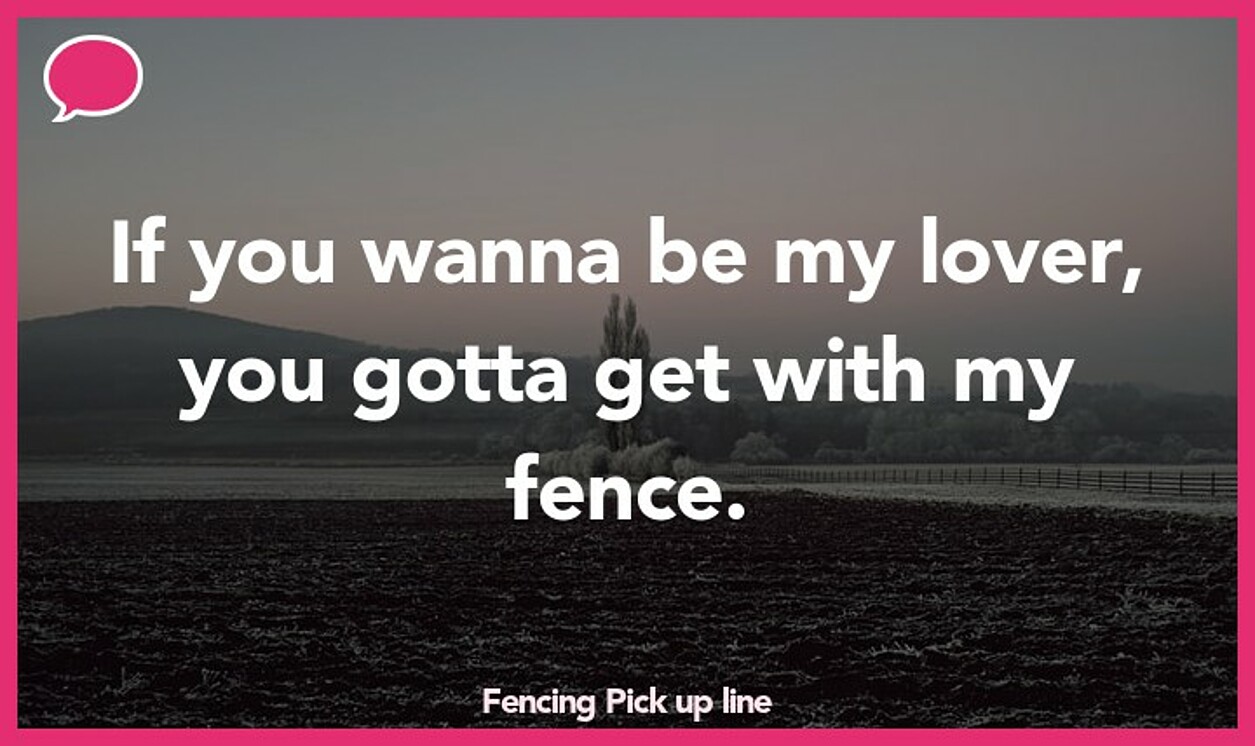 fencing pickup line