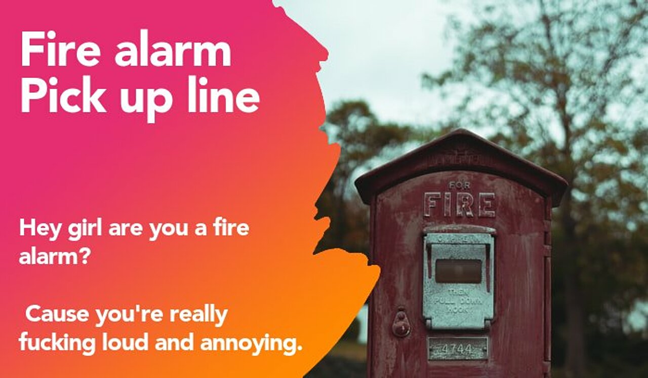 16+ Fire Alarm Pick Up Lines - The PickUp Lines.