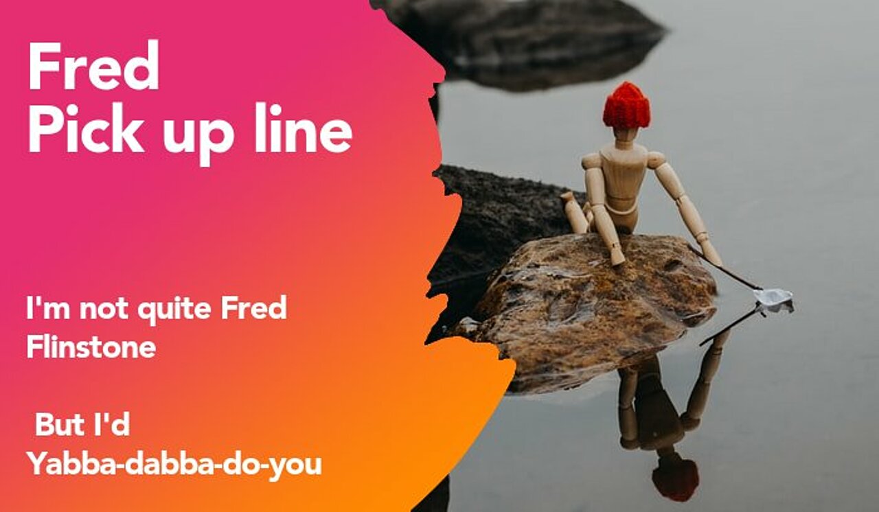 fred pickup line