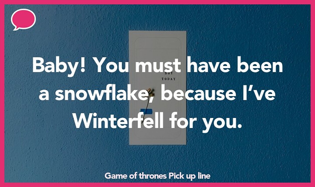 game of thrones pickup line