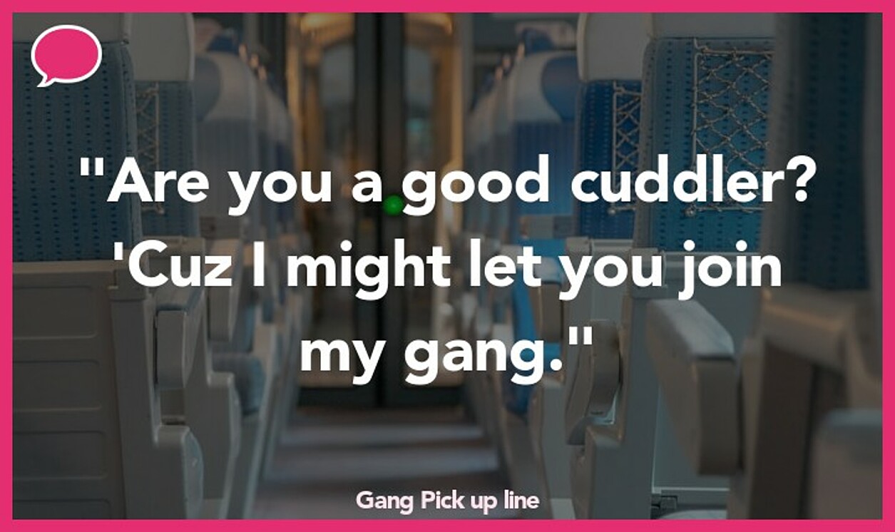 gang pickup line