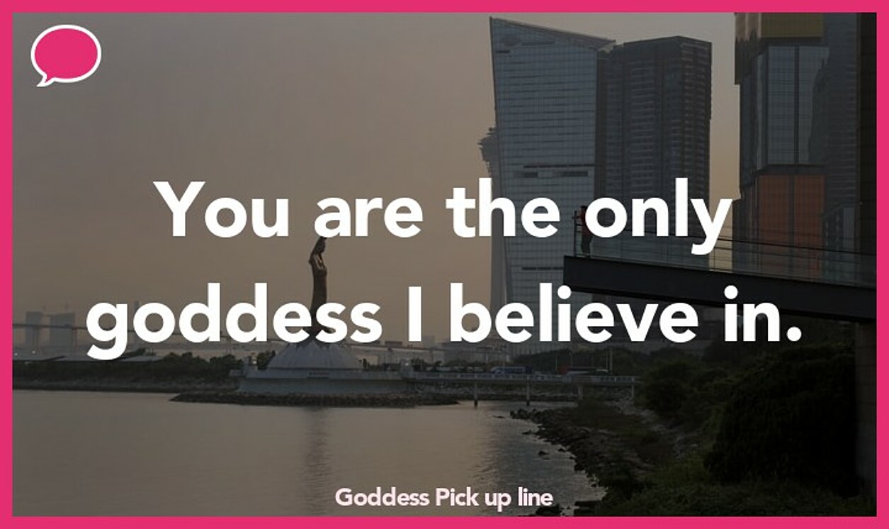 goddess pickup line