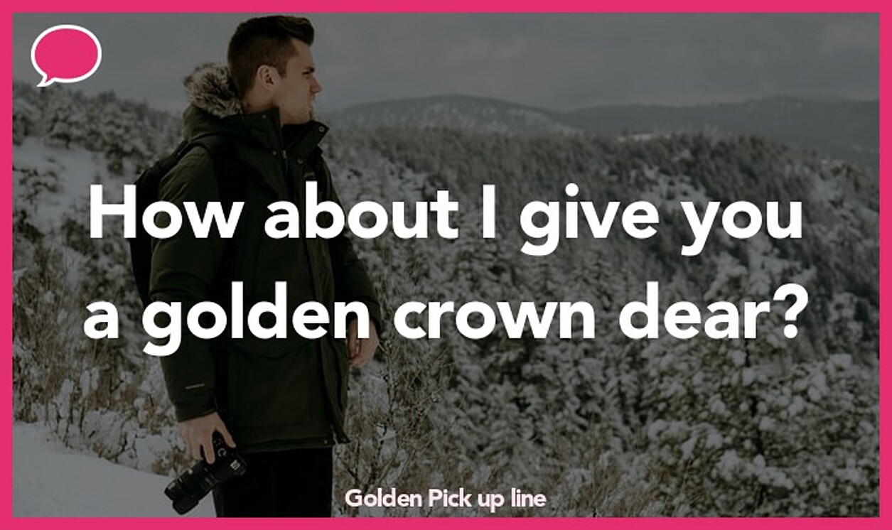 golden pickup line