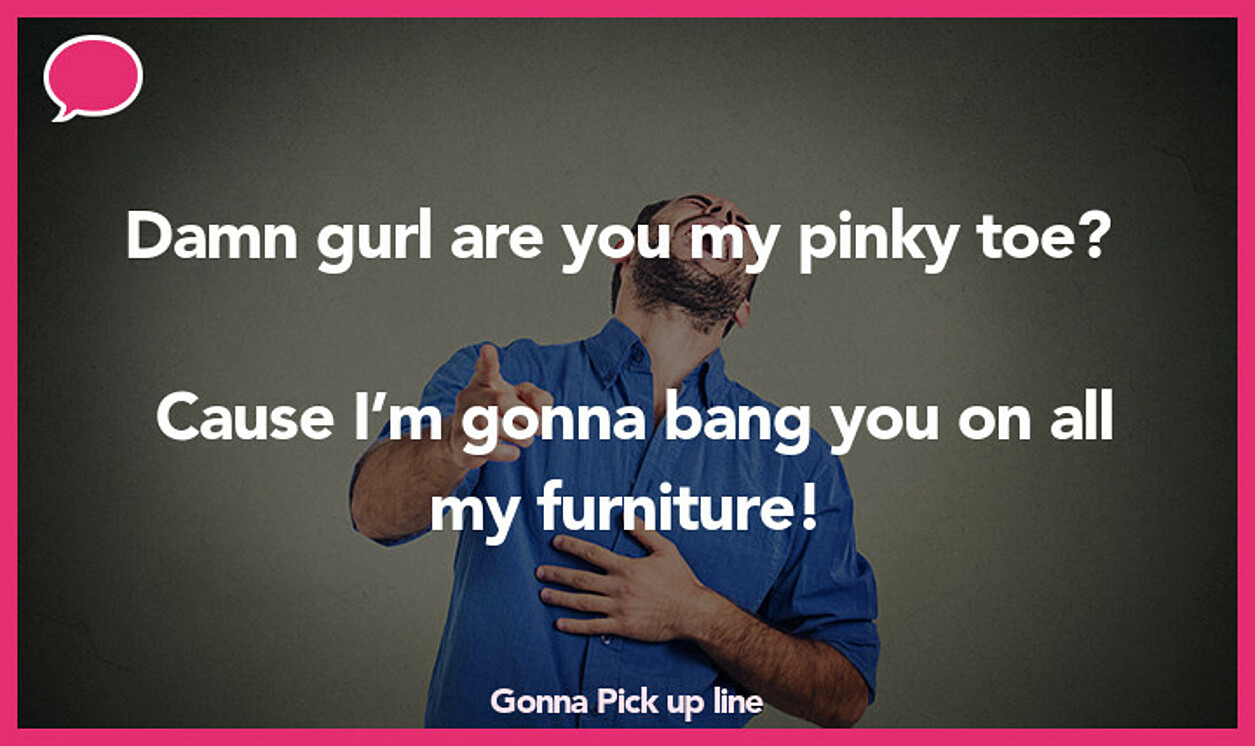 gonna pickup line
