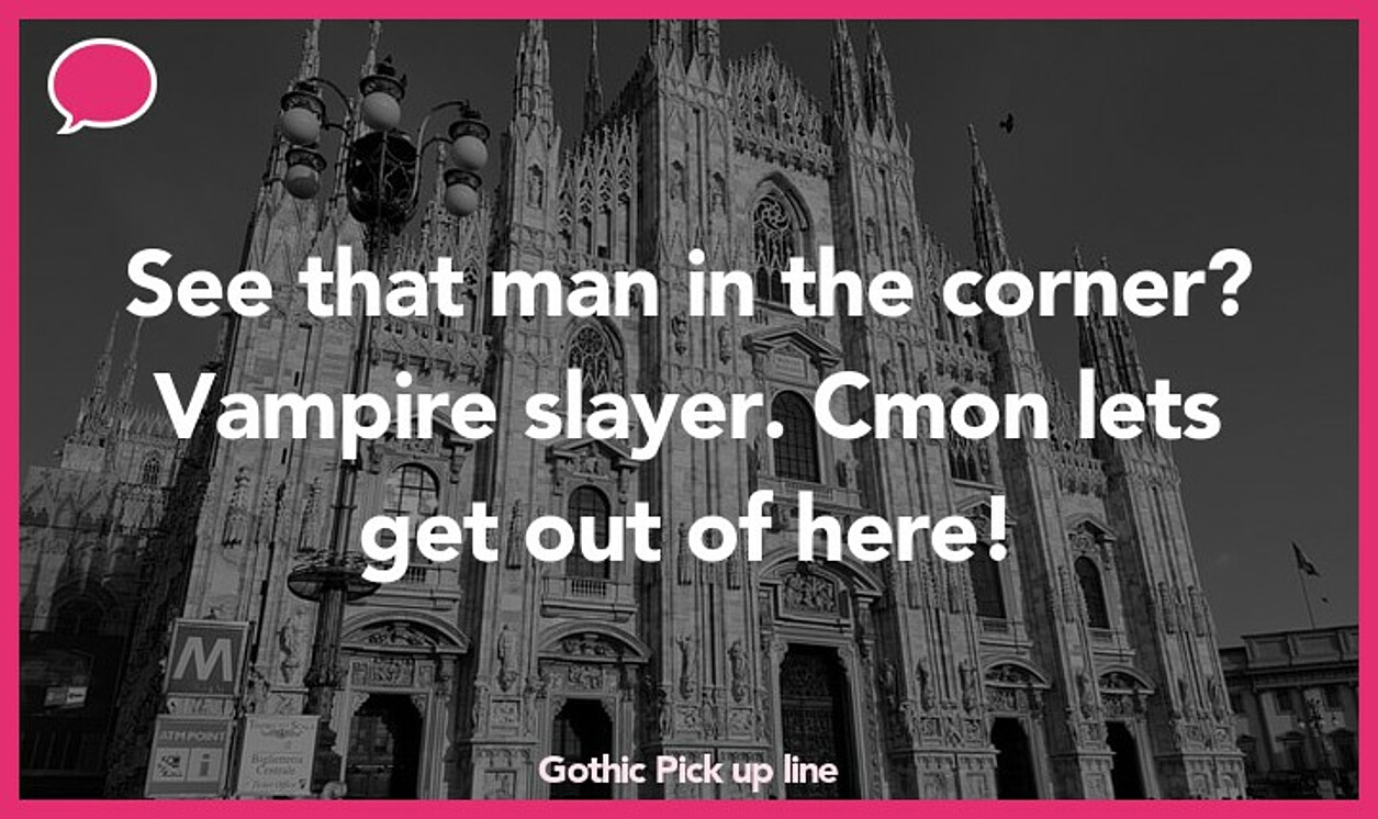 gothic pickup line