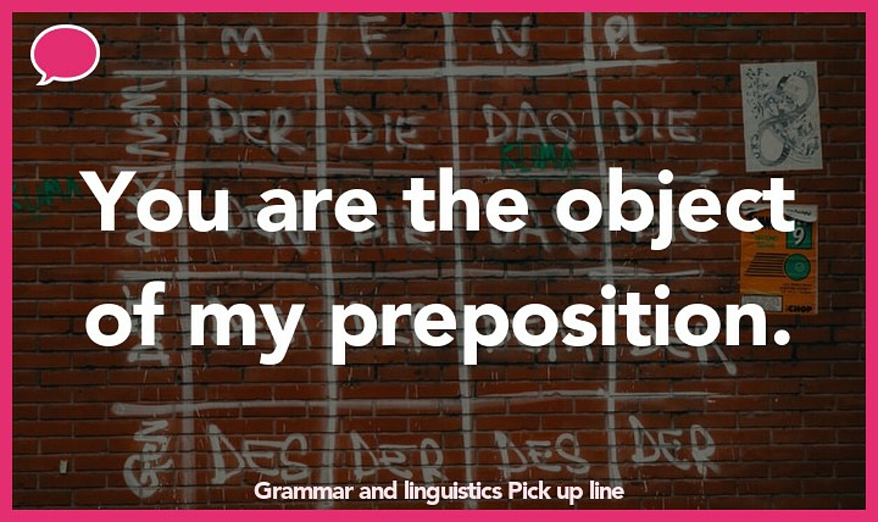 grammar and linguistics pickup line