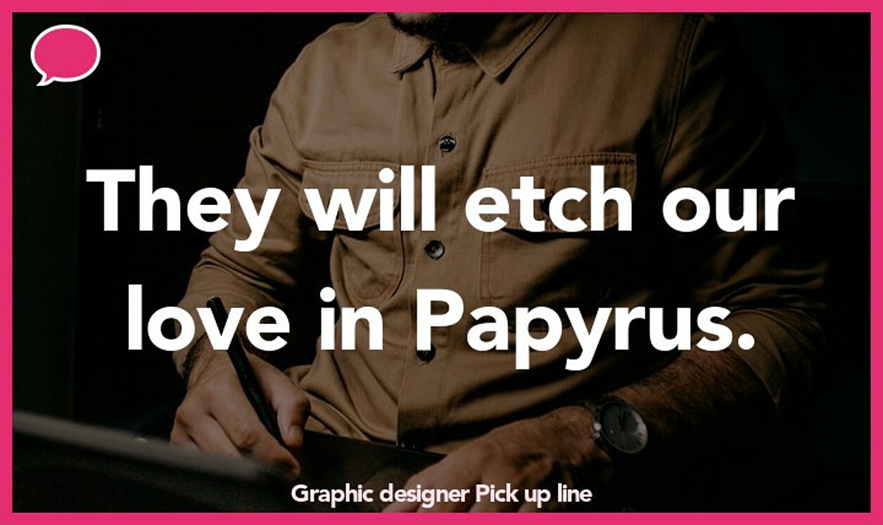 graphic designer pickup line