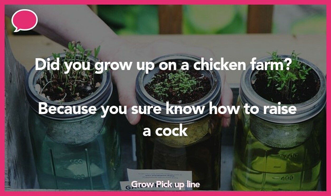 grow pickup line