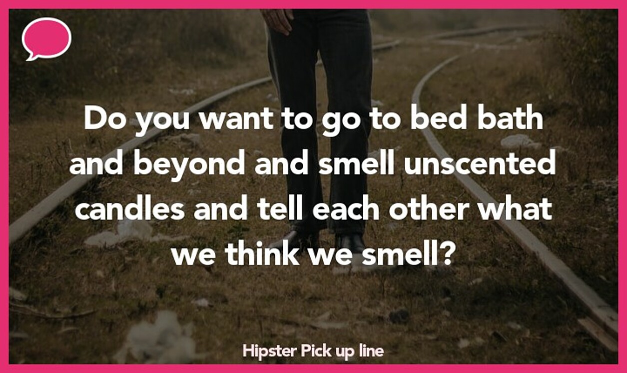 hipster pickup line