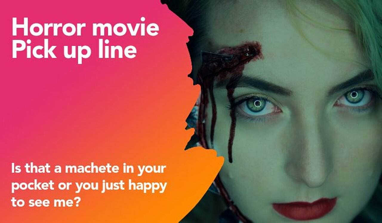 horror movie pickup line