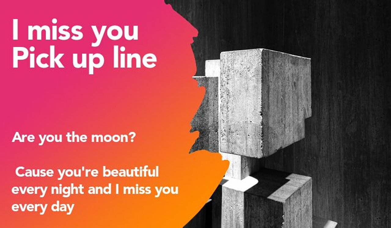 i miss you pickup line