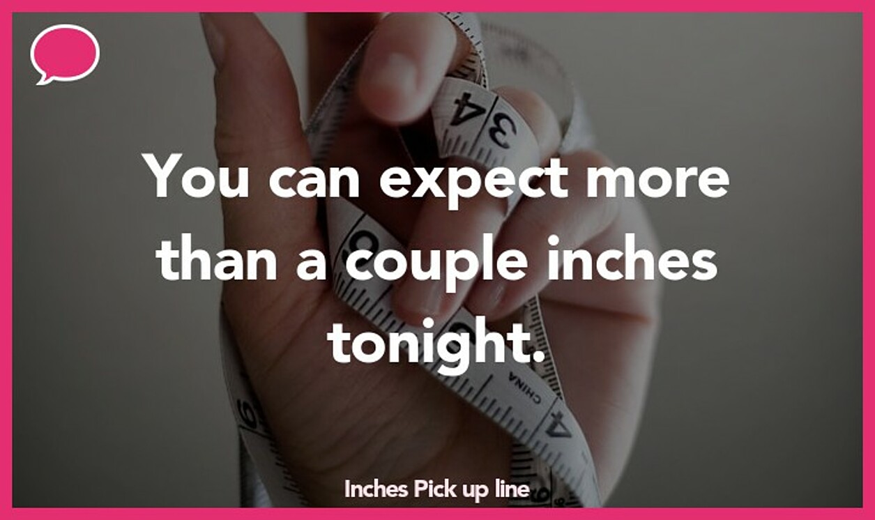 inches pickup line