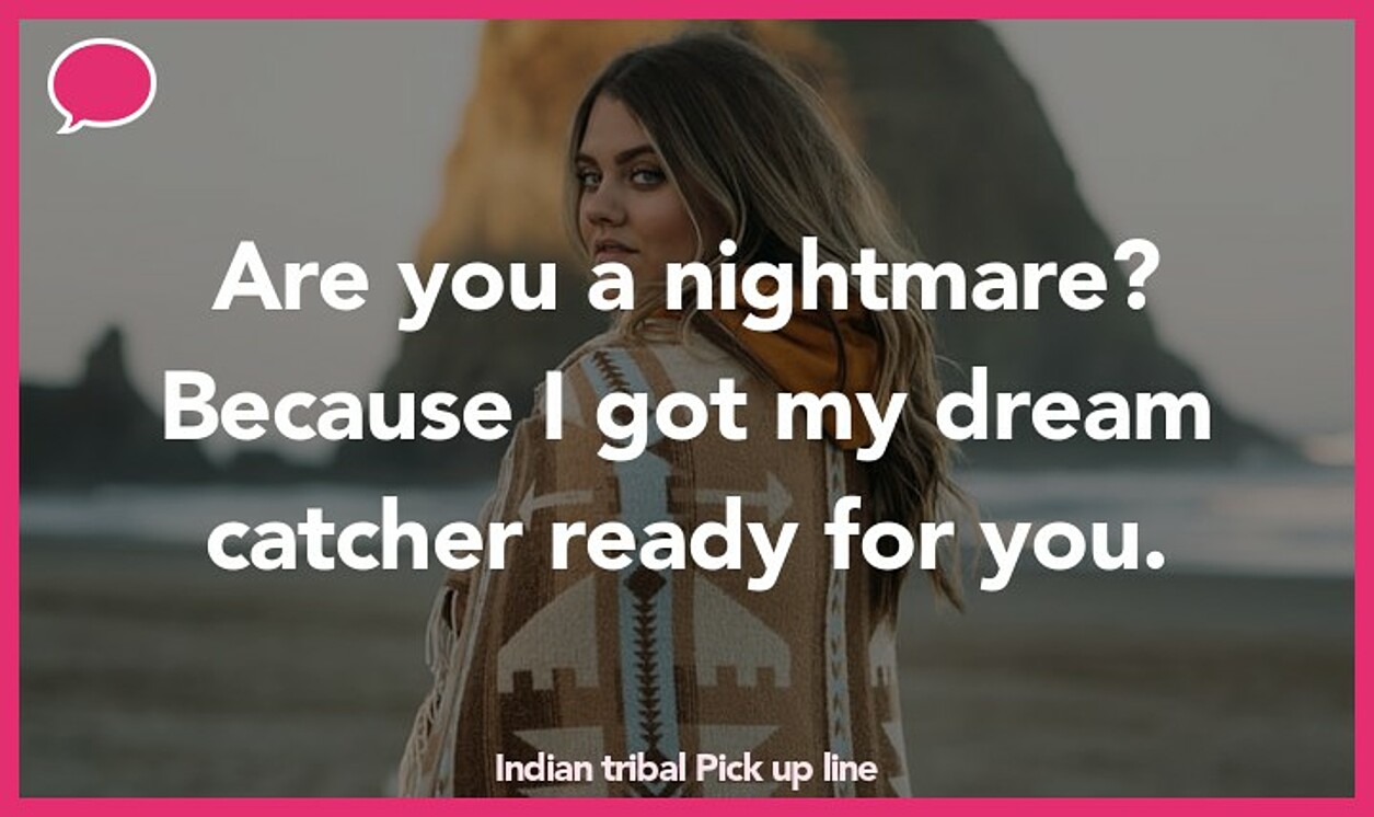 indian tribal pickup line