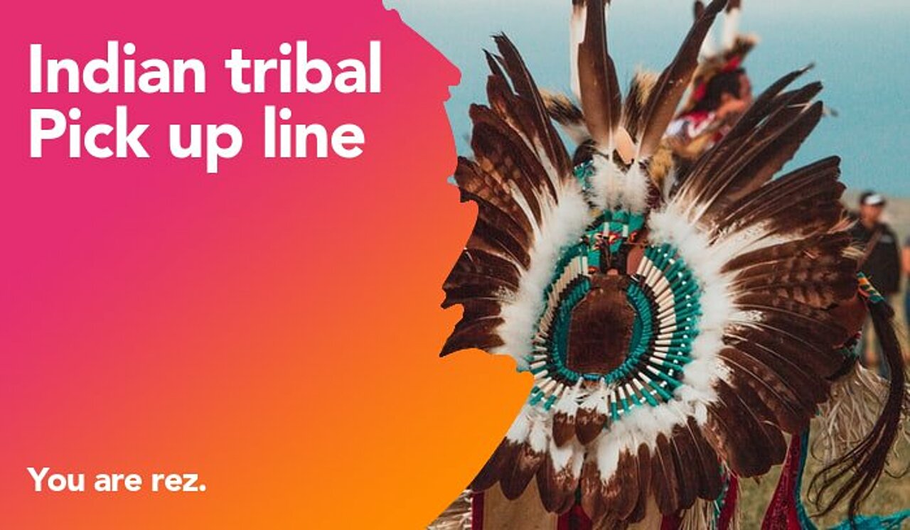 indian tribal pickup line