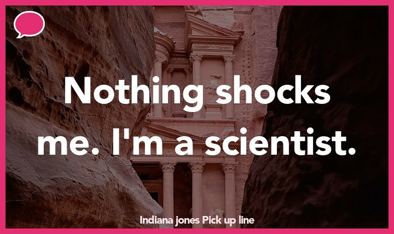 indiana jones pickup line