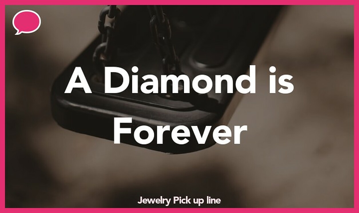 jewelry pickup line