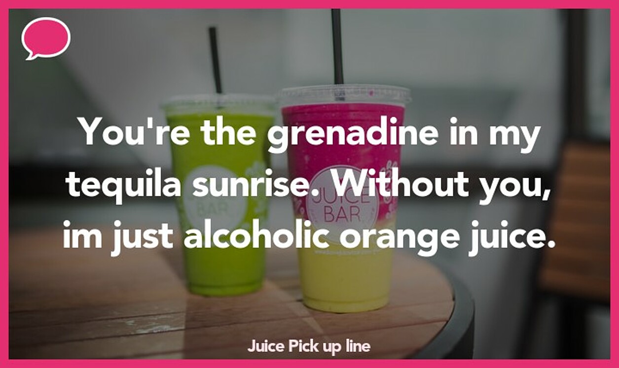 juice pickup line