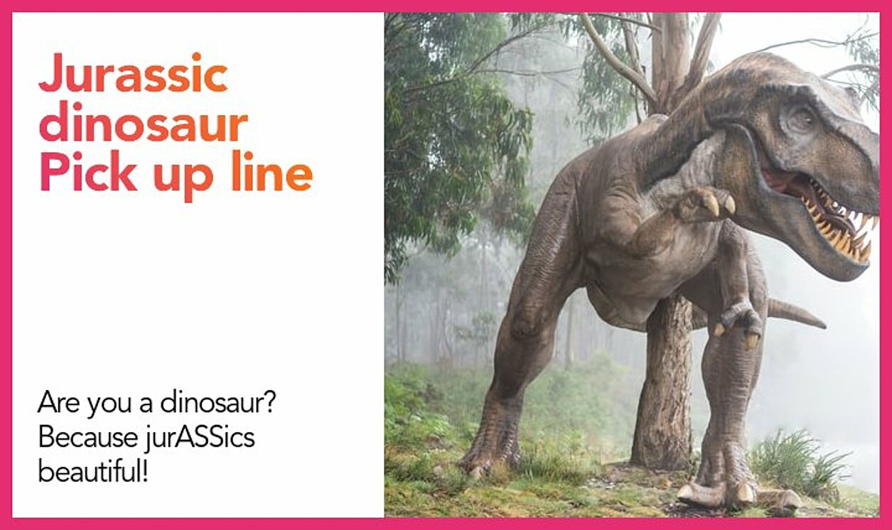 jurassic dinosaur pickup line