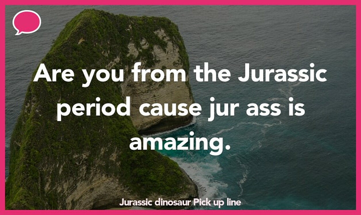 jurassic dinosaur pickup line