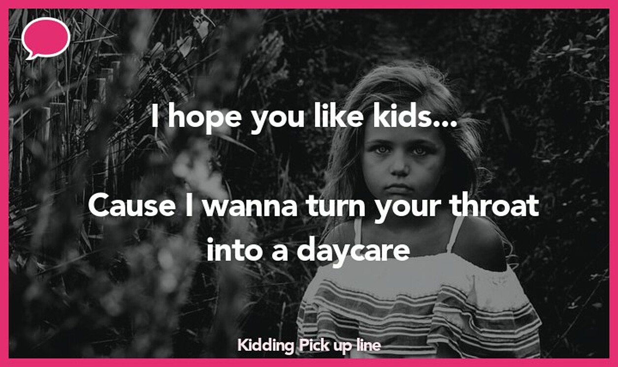 Top 44 Children Pick Up lines