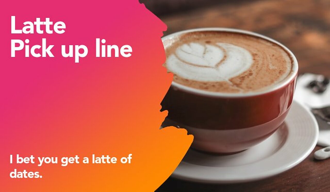 latte pickup line