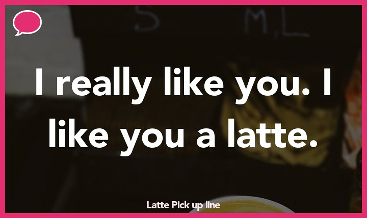 latte pickup line