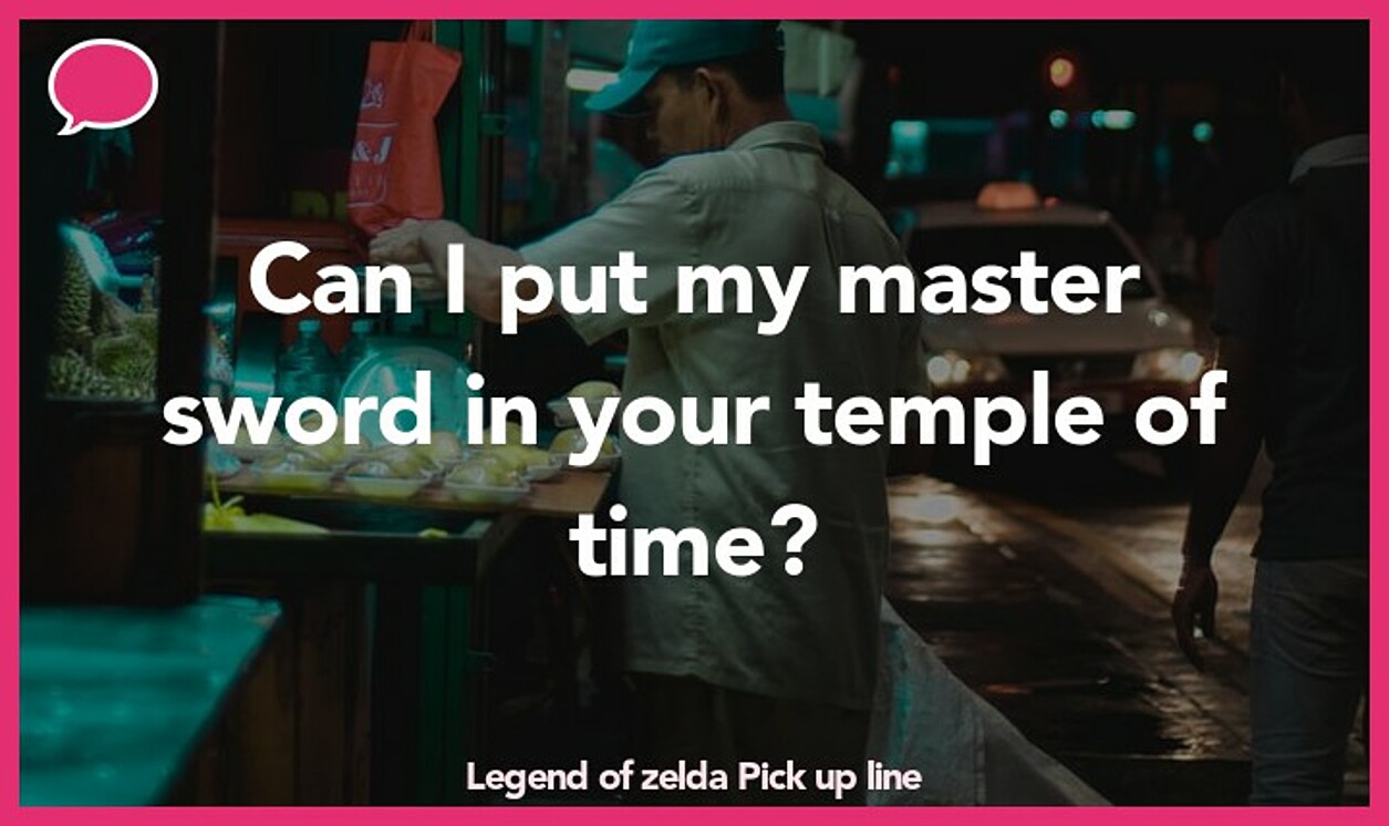 legend of zelda pickup line