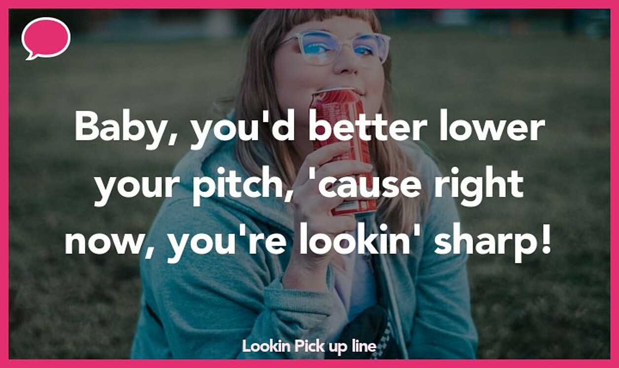 lookin pickup line