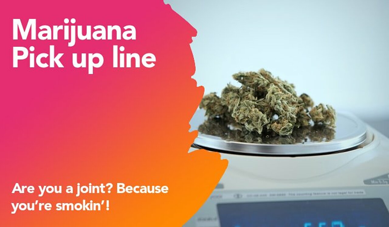marijuana pickup line