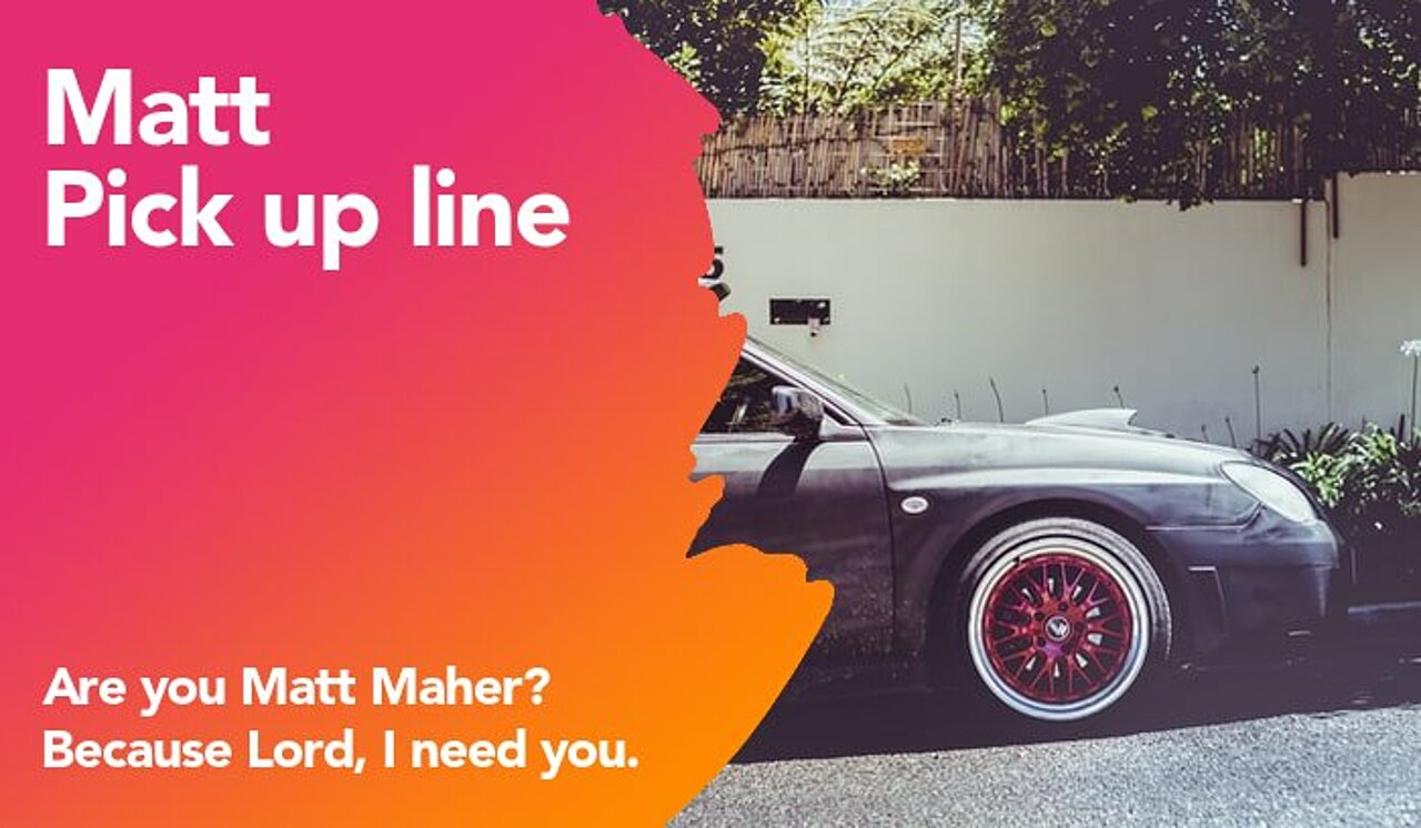 matt pickup line