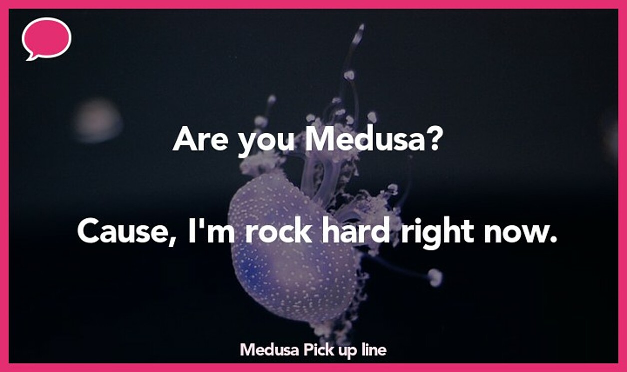 medusa pickup line