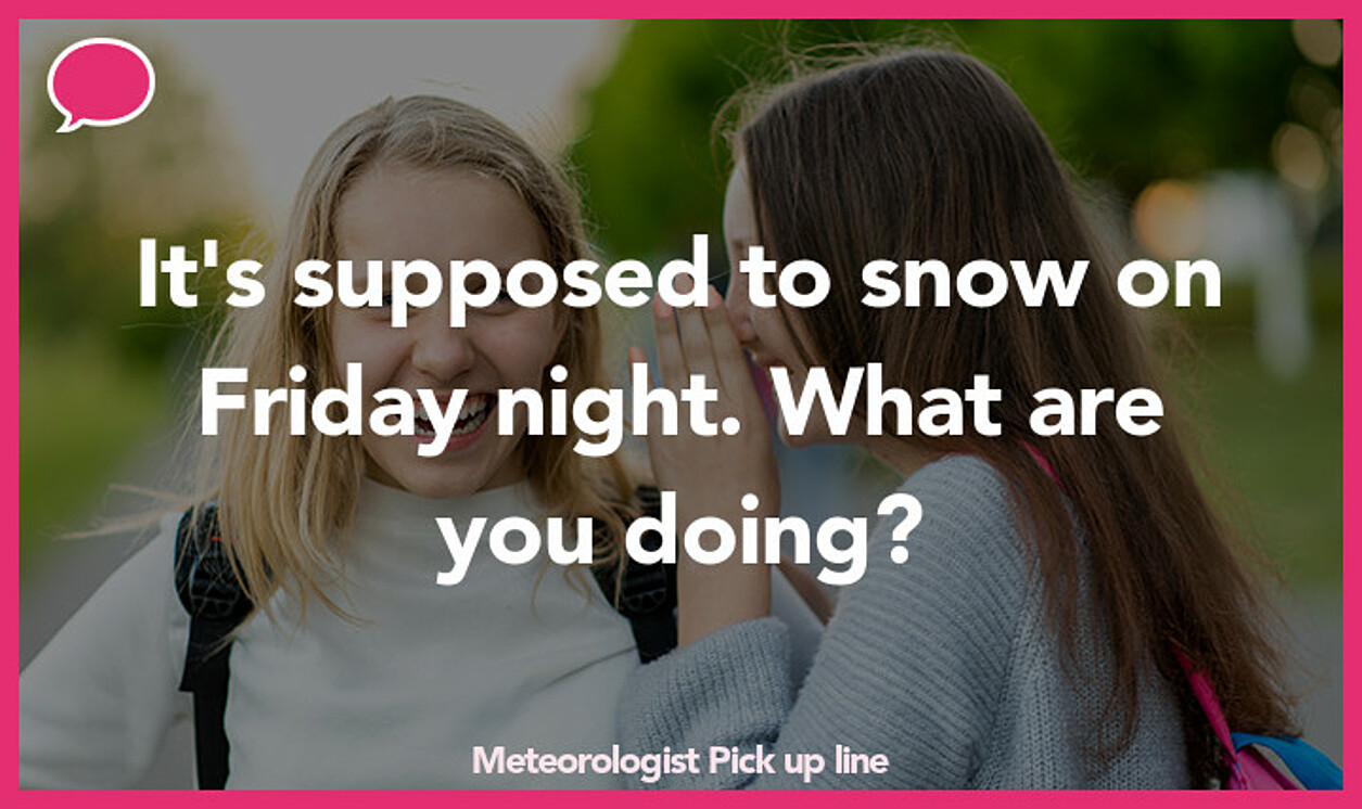 meteorologist pickup line