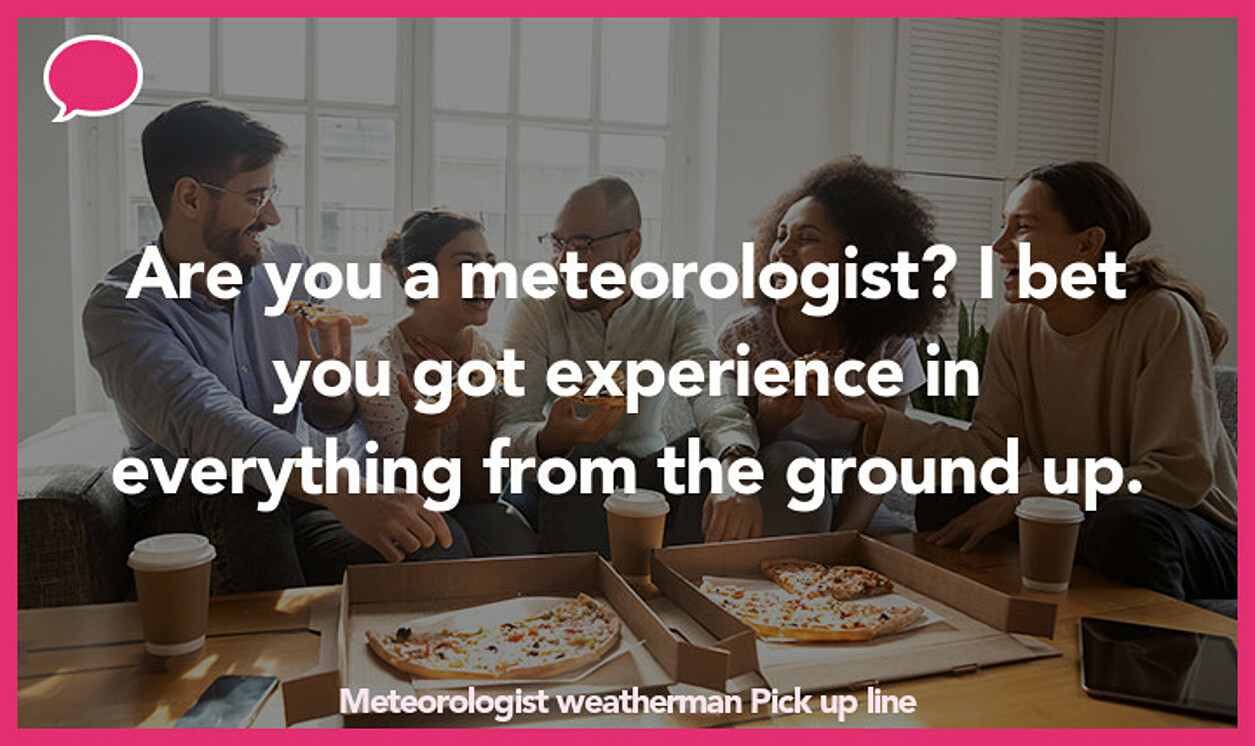 meteorologist weatherman pickup line