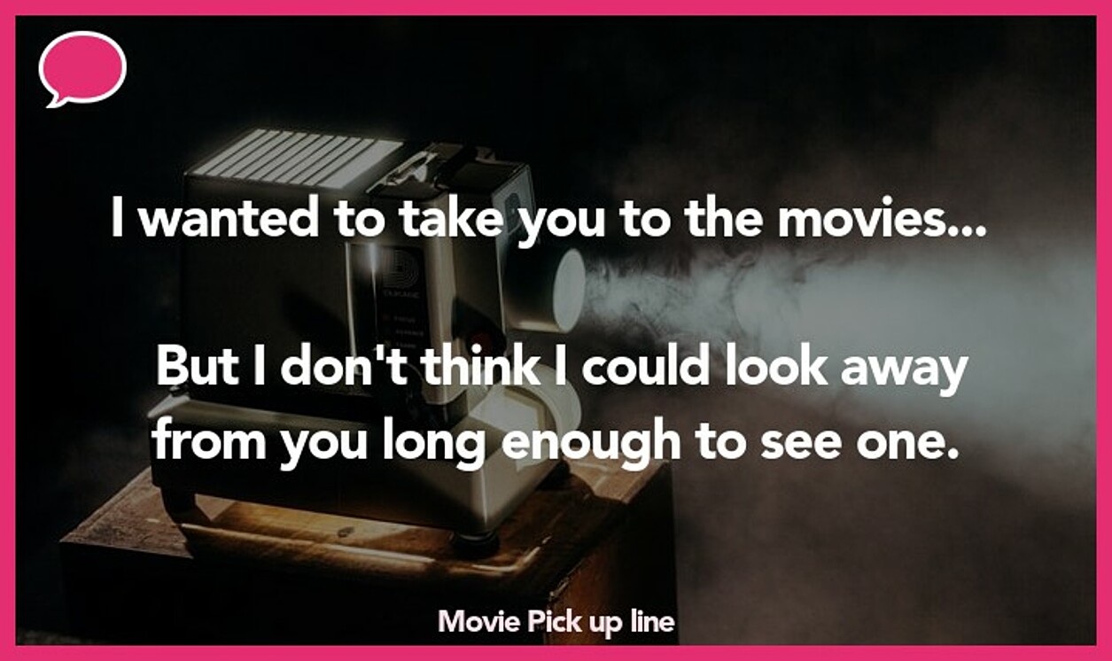 movie pickup line