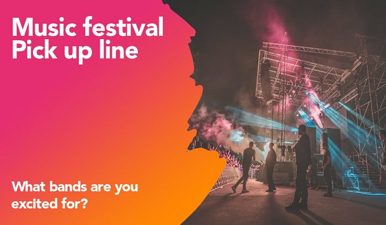 music festival pickup line
