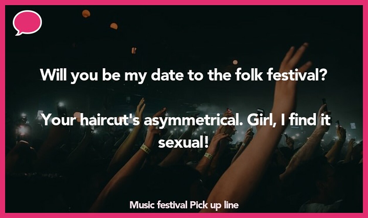 music festival pickup line