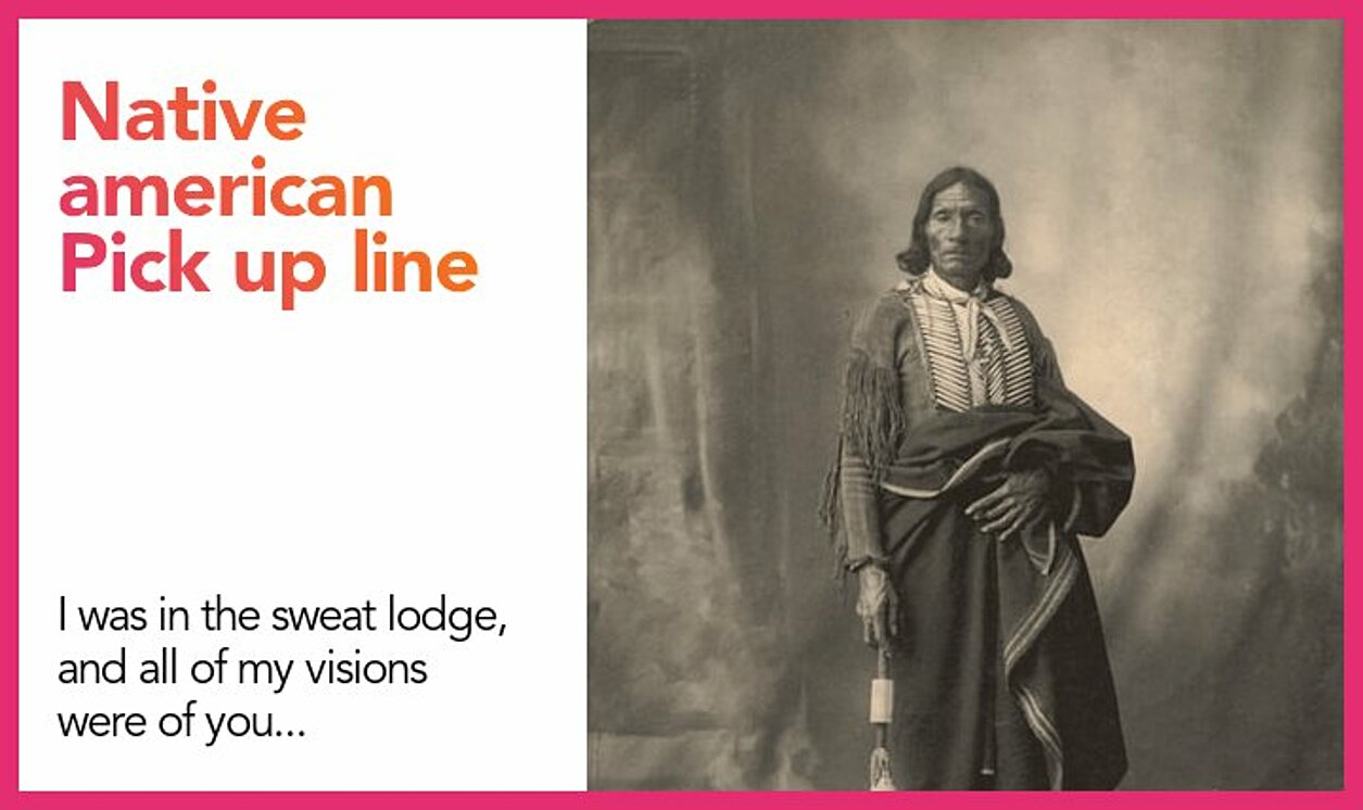 native american pickup line