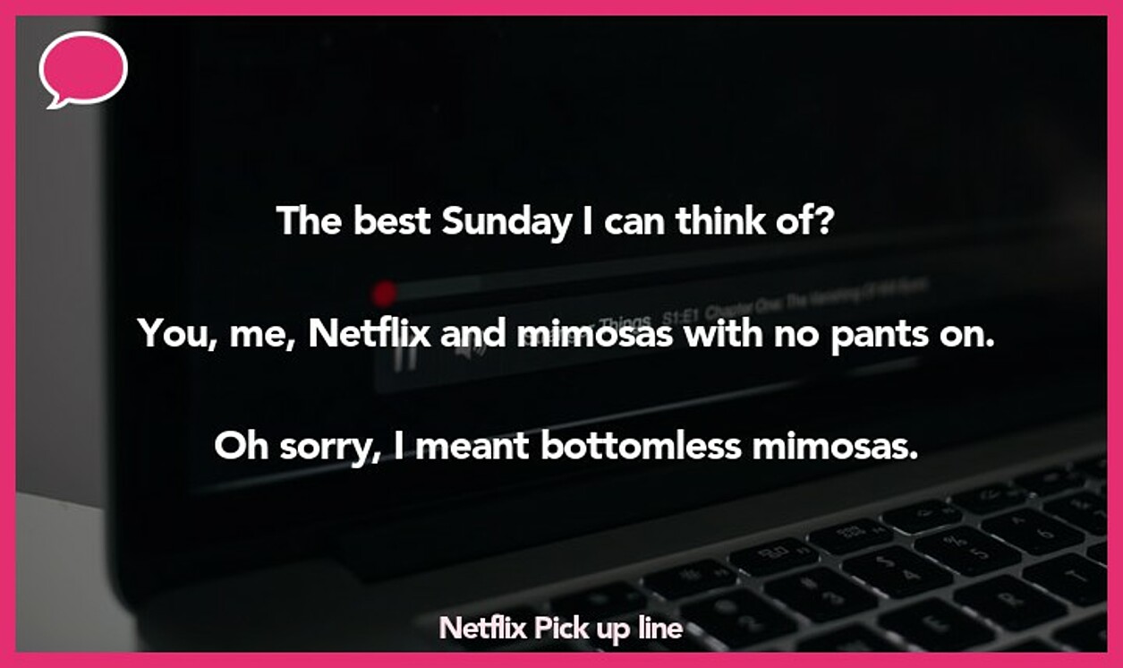 netflix pickup line