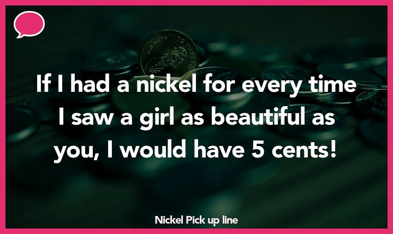 nickel pickup line