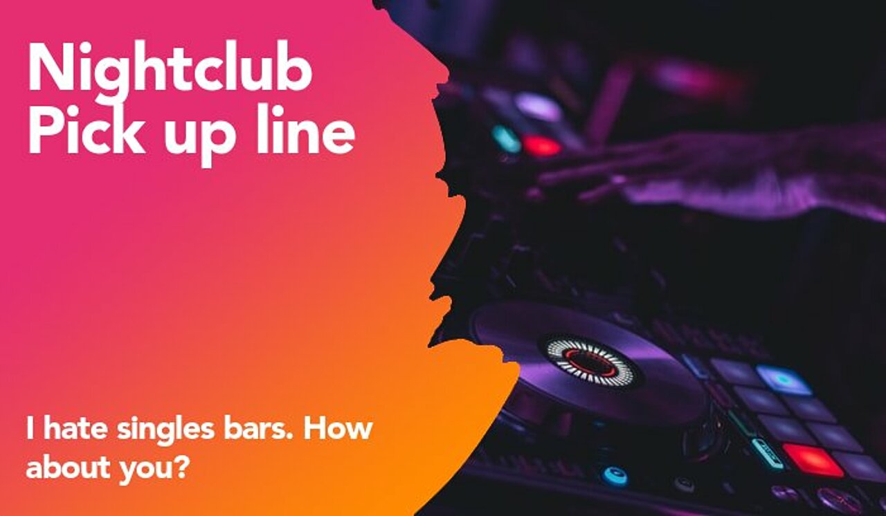 nightclub pickup line